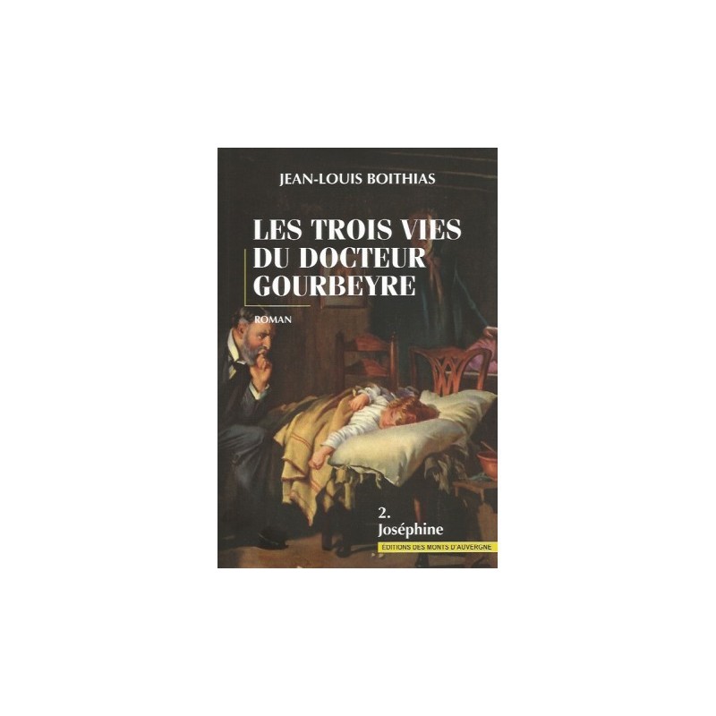 Les trois vies du Docteur Gourbeyre - Tome 2 Joséphine