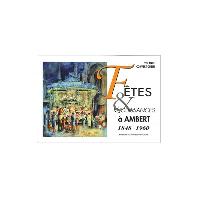 Fêtes & réjouissances à Ambert 1848-1960